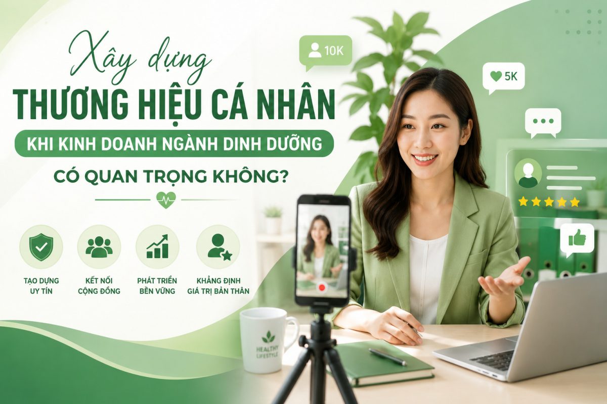 Xây dựng thương hiệu cá nhân khi kinh doanh ngành dinh dưỡng có quan trọng không?