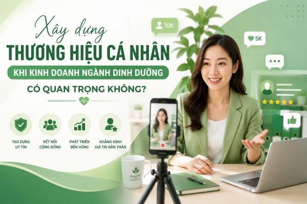 Xây dựng thương hiệu cá nhân khi kinh doanh ngành dinh dưỡng có quan trọng không?